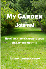 My Garden Journal: How I Want
