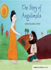 Story of Angulimala: Buddhism for Children - Level 1,Geshe Kelsa