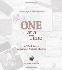 One at a Time: A Week in an American Animal Shelter - Leigh, Diane
