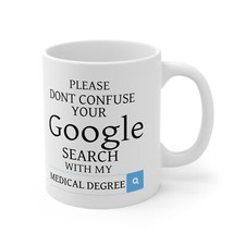 Doctor Mug Do Not Confuse Your Google Search With My Medical Degree Nurse Medic