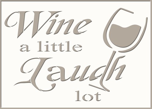 Wine stencil laugh quote - laugh, words