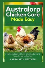 Australorp Chicken Care Made Easy: A Beginner's Backyard Guide to Raising Calm a