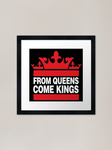 From queens come kings - kings, framed