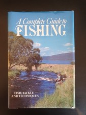 A Complete Guide To Fishing: Fish, Tackle and Techniques (Hardcover, 1988)
