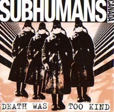 Subhumans CD Death Was Too Kind  / Canada / Punk / Alternative Tentacles