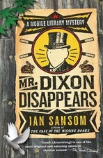 Mr. Dixon Disappears: A Mobile Library Mystery by Ian Sansom (English) Paperback