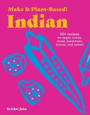 Make It Plant-Based! Indian: A