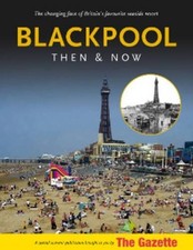 Blackpool: Then and Now by