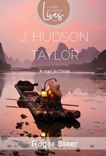 J.Hudson Taylor: A Man in