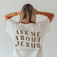 Ask Me About Jesus Shirt