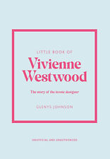 Little Book of Vivienne Westwood: The story of the iconic fashion house by Glen