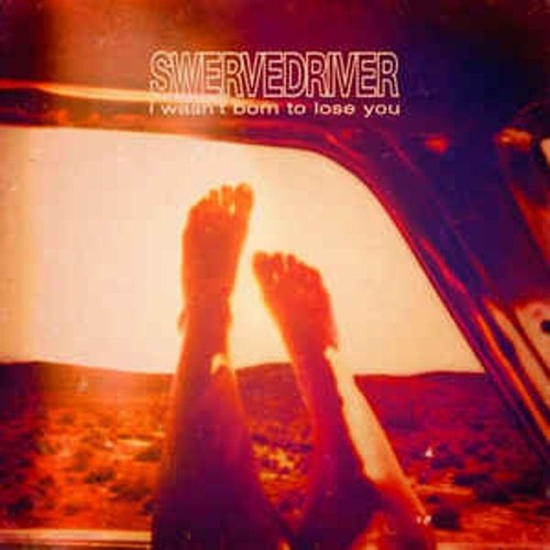 Swervedriver wasn t born - i,