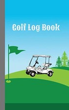 Golf Log Book: Scorecard &