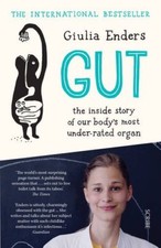 Gut: the inside story of our body's most under-rated organ-Giulia Enders, David