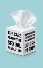 Louise Perry The Case Against