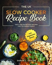 The UK Slow Cooker Recipe Book: Tasty and Nutritious Recipes for The Whole Fa.