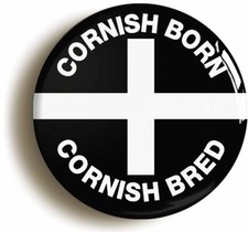 CORNISH BORN CORNISH BRED