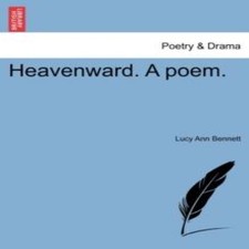 Heavenward. A poem. Lucy Ann