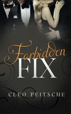FORBIDDEN FIX By Cleo Peitsche