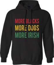More Blacks More Dogs More Irish Hoodie Socialism Political Communist BLM Top