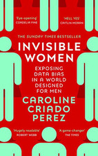 Invisible Women: the Sunday Times number one bestsell... by Perez, Caroline Cria