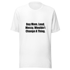 Boy Mom Loud Messy Wouldnt