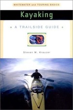 Kayaking : Whitewater and Touring Basics Paperback Steven M. Krau