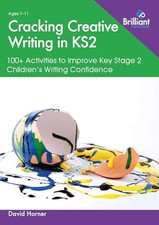 Cracking Creative Writing in KS2: 100..., Horner, David