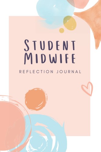 Student midwife reflection - midwife,