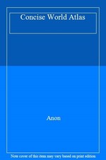 Concise World Atlas By Anon