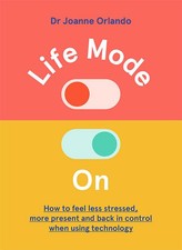 Life Mode On: How to Feel Less Stre..., Dr. Joanne Orla