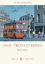 Old Trolleybuses (Shire album 215) - Kaye, David