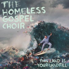 The Homeless Gospel Choir : This Land Is Your Landfill CD (2020)