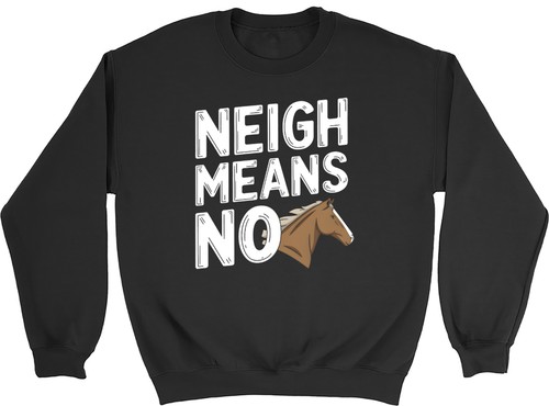 Neigh means funny horse - neigh,