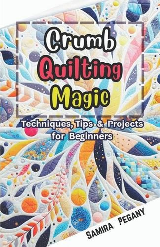 Crumb quilting magic - crumb,