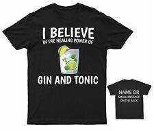 I believe in the healing Power Of GIn and tonic T-Shirt Personalised Gift