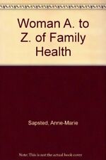 "Woman" A. to Z. of Family Health By Anne-Marie Sapsted, Louise Barton