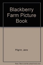 Blackberry Farm Picture Book (Blackbe..., Pilgrim, Jane