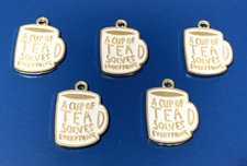 CUP OF TEA SOLVES EVERYTHING