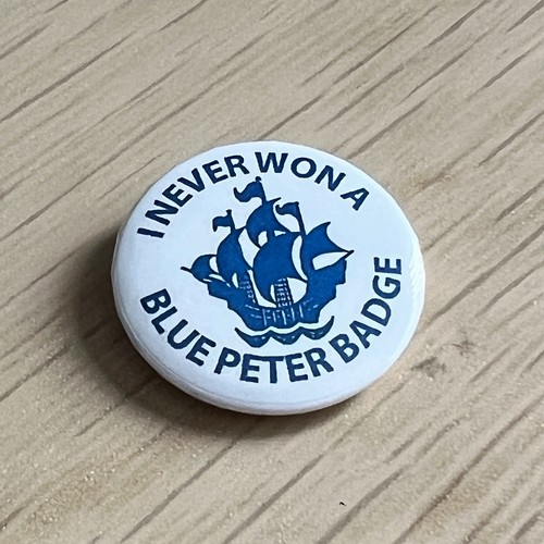 Never won blue peter - never,