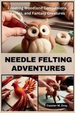 Cassian M Dray Needle Felting