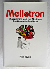 Mellotron: The Machine and the Musicians that Revolutionised Rock by Nick Awde