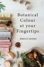 Botanical Colour at your Fingertips by Desnos, Rebecca Book The Cheap Fast Free