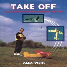 Take-off: All about Radio Controlled Model Aircraft,Alex Weiss