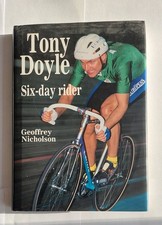 Tony Doyle Six-Day Rider By Geoffrey Nicholson. Hardcover. Signed.