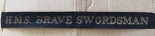 H.M.S. BRAVE SWORDSMAN - Original 60’s Cap tally with brass wire lettering.
