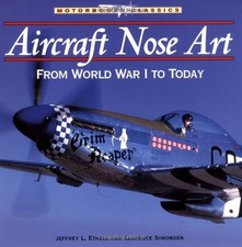 Aircraft Nose Art: From World War 1 to Today (Motorbooks Classic