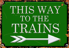 This way to the trains Sign