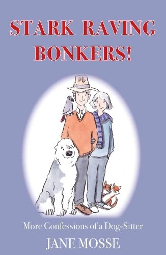 Stark raving bonkers more - raving, bonkers!:
