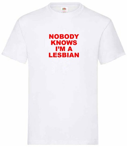 Nobody knows a lesbian - nobody,
